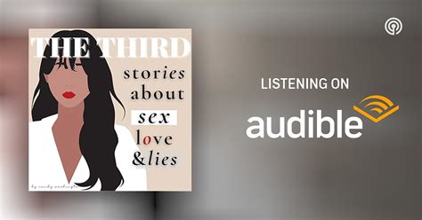 The Third Stories About Sex Love And Lies Podcasts On Audible Audible