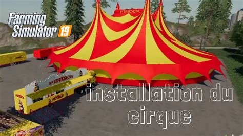 Fs 19 Installation Du Cirque Pinder Partie2sur4 YouTube