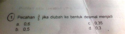 SOLVED: pecahan 3 per 5 jika diubah kebentuk desimal menjadi AWna ...