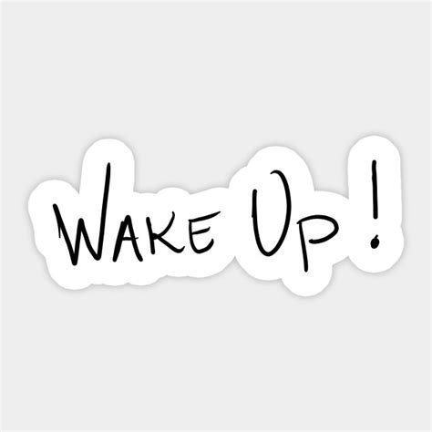 Wake Up Wake Up Sticker Teepublic