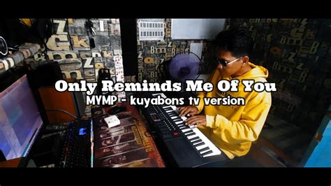 Only Reminds Me Of You Mymp Piano Cover Kuyabons Tv Youtube Music