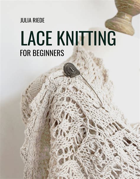 complete guide  lace knitting knittingtoday