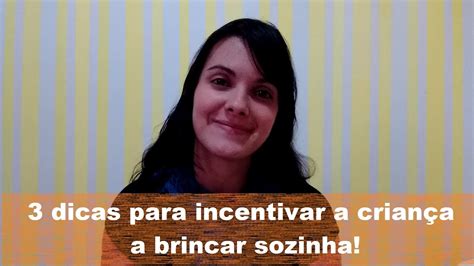 3 Dicas Para Incentivar Seu Filho A Brincar Sozinho YouTube