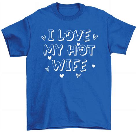 I Love My Hot Wife T Shirt Funny Love Valentine S Day Wife Marriage Gift Tee Walmart