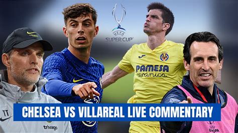 CHELSEA VS VILLAREAL // UEFA SUPER CUP // LIVE MATCH COMMENTARY. - YouTube
