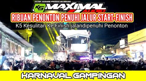 RIBUAN PENONTON MEMADATI FINISH K5 MAXIMAL AUDIO NO URUT 1 KARNAVAL