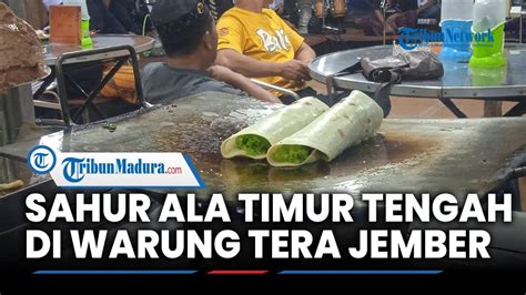 Sensasi Sahur Ala Timur Tengah Di Warung Tera Jember Tersaji Kuliner