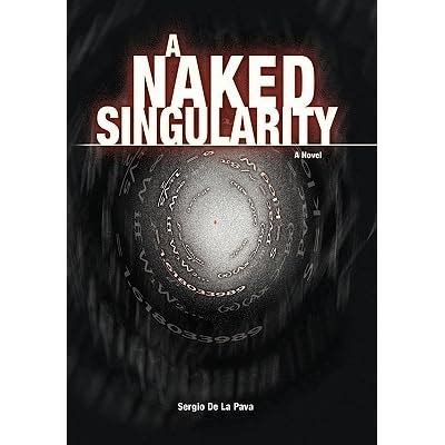 A Naked Singularity By Sergio De La Pava Reviews Discussion Bookclubs Lists