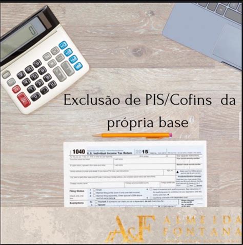 Exclus O De Pis Cofins Da Pr Pria Base Almeida Fontana Advogados