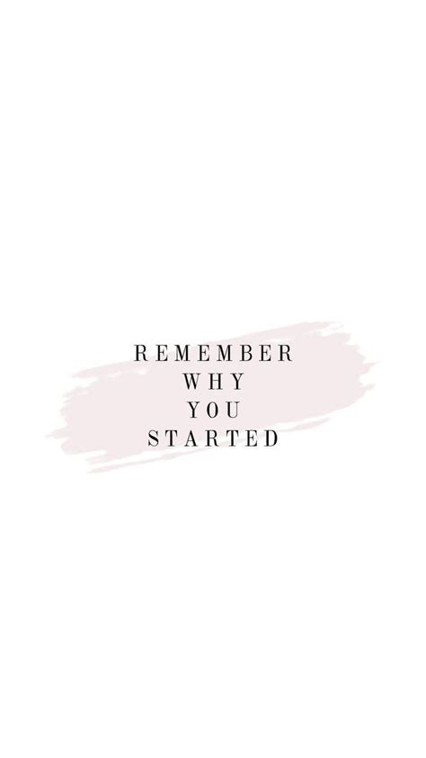 Remember Why You Started Wallpapers - Wallpaper Cave