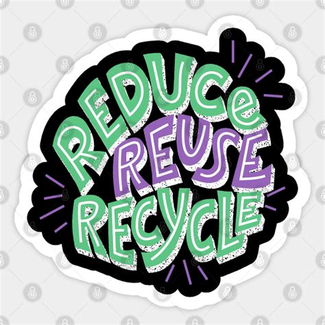 Reduce Reuse Recycle - Reduce Reuse Recycle - Sticker | TeePublic