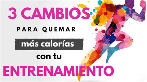 3 Cambios en tu entrenamiento para quemar más calorías Operación Bikini