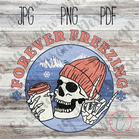 Forever Freezing PNG JPG PDF Skeleton With Coffee Sublimation Winter ...