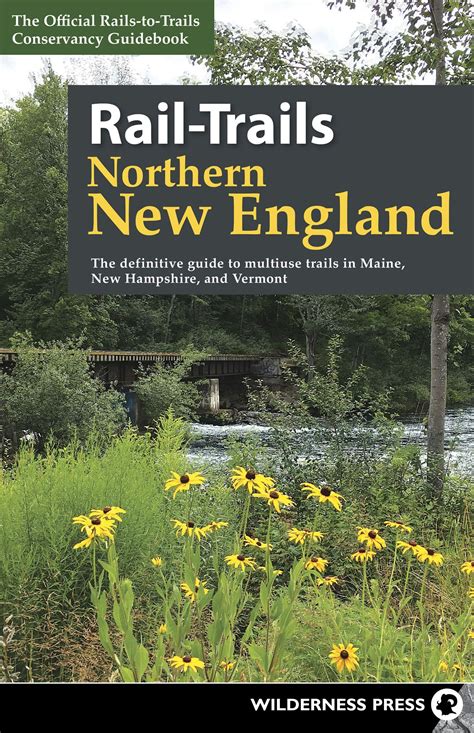 Rail-Trails Northern New England: The Definitive Guide to Multiuse