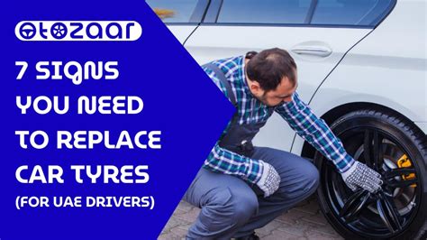 7 Signs You Need To Replace Car Tyres A Guide For Uae Drivers