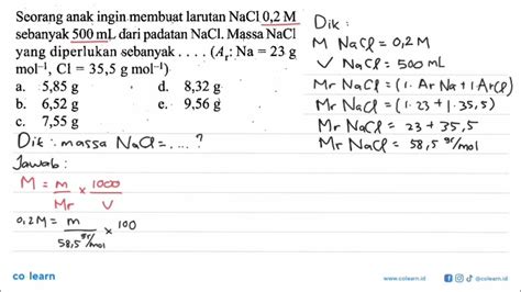 Seorang Anak Inginmembuat Larutan Nacl 02 M Sebanyak 500 Ml Dari