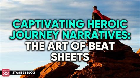Captivating Heroic Journey Narratives: The Art Of Beat Sheets - Stage 32