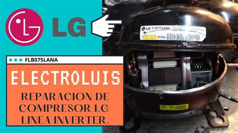 Reparaci N De Compresor Lg Lineal Inverter Flb Lana Youtube