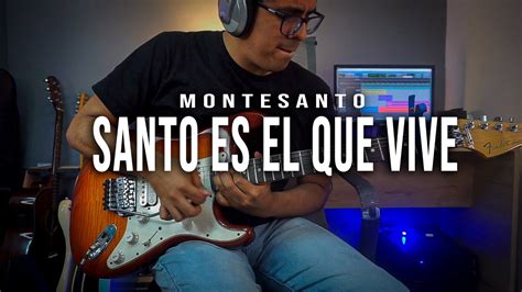 SANTO ES EL QUE VIVE MONTESANTO COVER GUITARRA YouTube