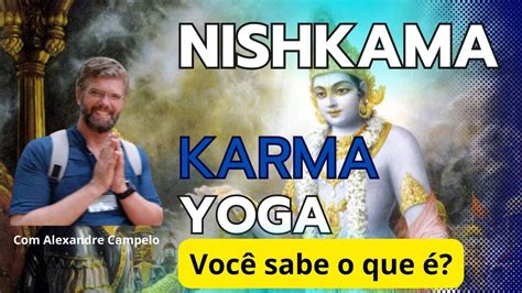 Nishkama Karma Yoga Prof Alexandre Campelo Youtube