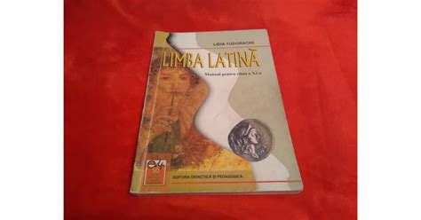 MANUAL LIMBA LATINA CLASA XI LIDIA TUDORACHE EDITURA DIDACTICA 2001 Alta Editura Clasa 11