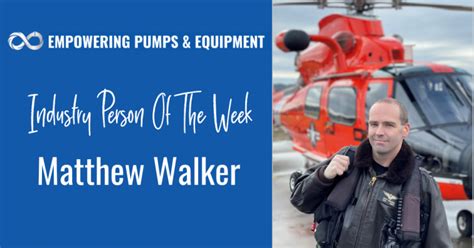 Industry Person Of The Week Matthew Walker Empowering Pumps And