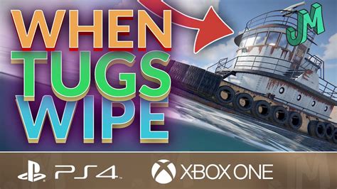 When Are We Getting Tug Boats Wipes Rust Console PS4 XBOX YouTube