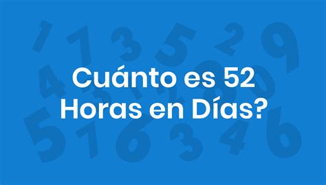 52 Horas São Quantos Dias - Cuánto es 52 Horas en Días?
