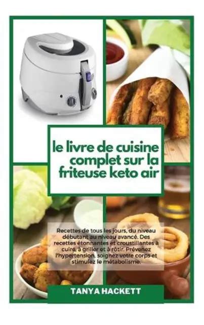 LE LIVRE DE Cuisine Complet Sur La Friteuse Keto Air Recettes De Tous