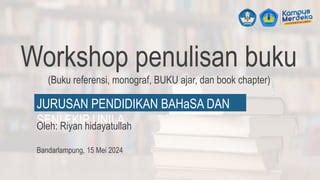 Workshop Penulisan Buku Buku Referensi Monograf BUKU Ajar Dan Book