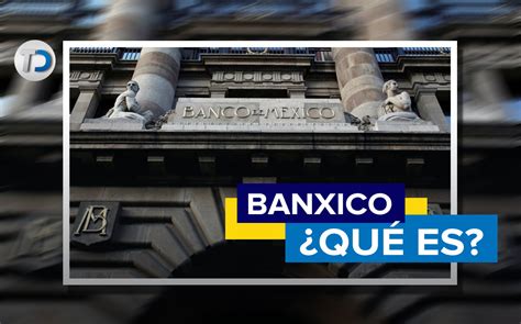 Banxico Qué Es Y Cuáles Son Sus Funciones Telediario México