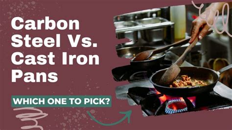 Carbon Steel Vs Cast Iron Pans Which One Should You Pick