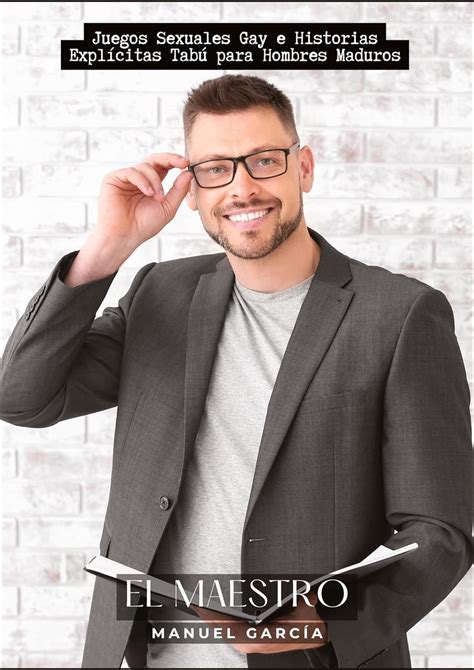 El Maestro Juegos Sexuales Gay e Historias Explícitas Tabú para Hombres Maduros Colección de