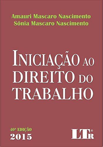 Iniciação ao Direito do Trabalho eBook Nascimento Amauri Mascaro