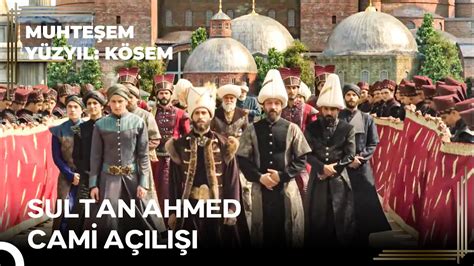 Ahmed in Saltanatı Demek Benim Camim Bugün İbadete Açılıyor Muhteşem