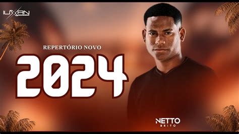 NETTO BRITO 2024 REPERTORIO NOVO NETO BRITO 2024 PRA ENCHER E