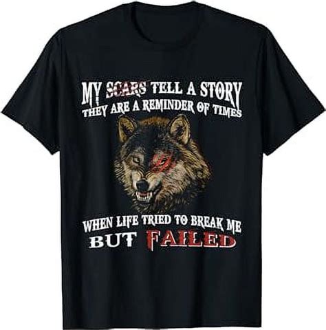 Wolf My Scars Tell A Story They Are A Reminder Of Times T Shirt