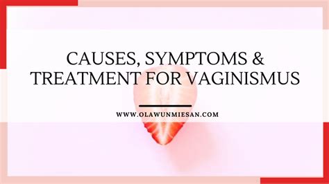 Causes Symptoms Treatments For Vaginismus Sex Therapist And Coach Sex Marriage Counseling
