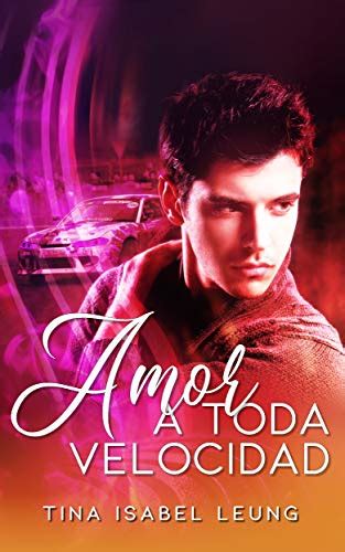 Amor A Toda Velocidad Romance Gay En Espa Ol By Tina Isabel Leung Goodreads