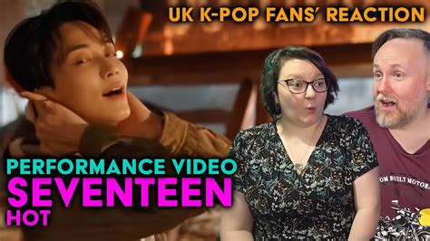 SEVENTEEN Hot Performance Video UK K Pop Fans Reaction YouTube