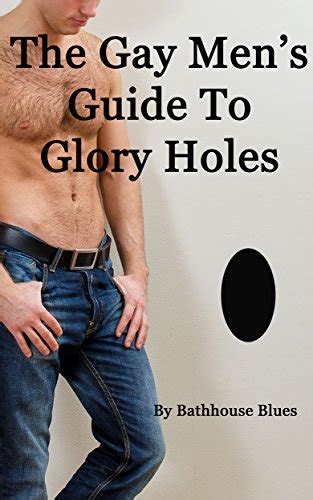 The Gay Men S Guide To Glory Holes Ebook Blues Bathhouse Amazon Ca Books