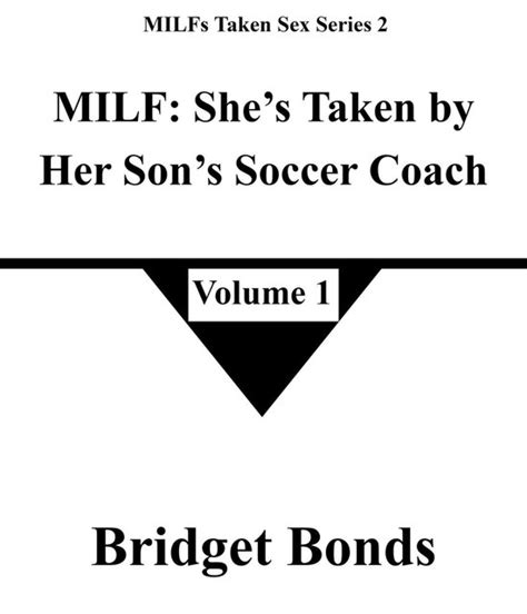 MILFs Taken Sex Series MILF Shes Taken By Her Sons Soccer Coach Ebook Bol