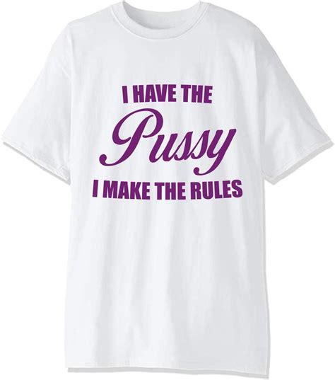 Camiseta para hombre con texto en inglés I Have The Pussy i Make The Rules Amazon es Moda