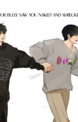 When Your Bully Saw You Naked And Wrecked You Short Story Wattpad