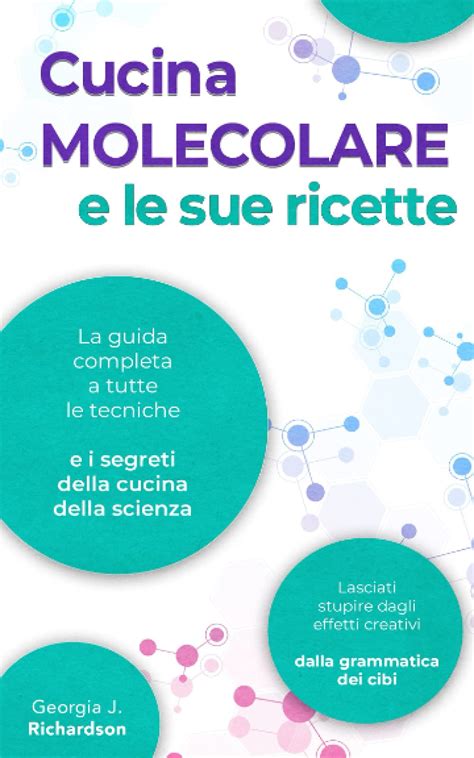 Buy La Cucina Molecolare E Le Sue Ricette La Guida Completa A Tutte Le