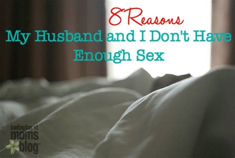 Sex After Baby Reasons My Husband And I Don T Have Enough Sex