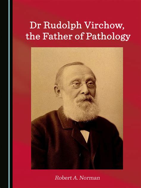 Dr Rudolph Virchow The Father Of Pathology Pdf