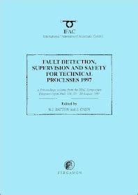 Fault Detection, Supervision and Safety for Technical Processes 1997 ...