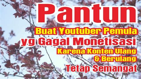 Pantun Motivasi Buat Youtuber Pemula Yg Gagal Monetisasi Karena Konten