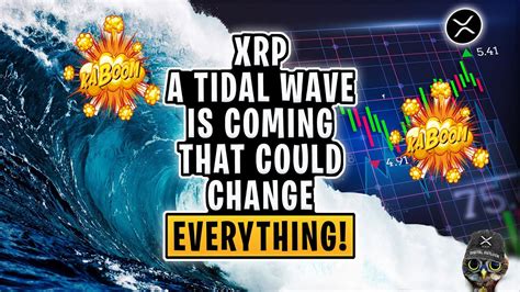 Xrp Ripple A Tidal Wave Is Coming That Could Change Everything Youtube